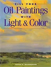 Book cover for "Fill Your Oil Paintings with Light & Color" by Kevin Macpherson