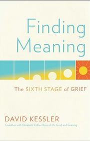 Book cover for "Finding Meaning: The Sixth Stage of Grief" by David Kessler