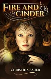 Book cover for "Fire and Cinder" by Christina Bauer
