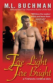 Book cover for "Fire Light Fire Bright" by ML Buchman