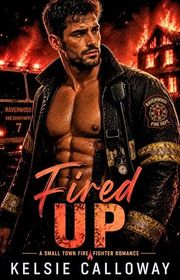 Book cover for "Fired Up" by Kelsie Calloway