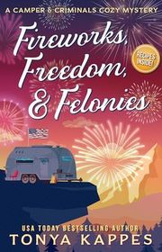 Book cover for "Fireworks, Freedom, & Felonies" by Tonya Kappes