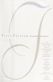 Book cover for "First Fiction: An Anthology of the First Published Stories by Famous Writers"