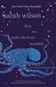 Book cover for "First, We Make the Beast Beautiful" by Sarah Wilson