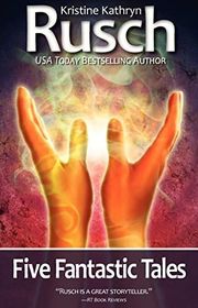 Book cover for "Five Fantastic Tales" by Kristine Kathryn Rusch