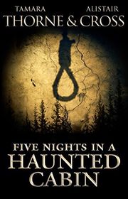 Book cover for "Five Nights in a Haunted Cabin" by Tamara Thorne