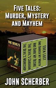 Book cover for "Five Tales: Murder, Mystery, and Mayhem" by John Scherber