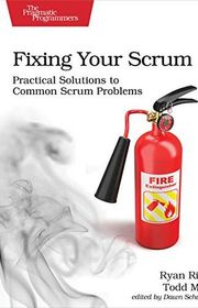 Book cover for "Fixing Your Scrum: Practical Solutions to Common Scrum Problems" by Ryan Ripley and Todd Miller