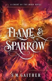 Book cover for "Flame and Sparrow" by SM Gaither