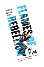 Book cover for "Flames of Rebellion" by Jay Allan