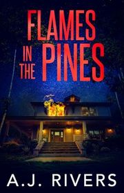 Book cover for "Flames in the Pines" by AJ Rivers