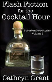 Book cover for "Flash Fiction for the Cocktail Hour - Volume 5" by Cathryn Grant