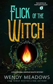 Book cover for "Flick of the Witch" by Wendy Meadows