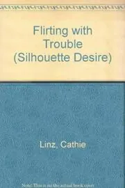 Flirting With Trouble