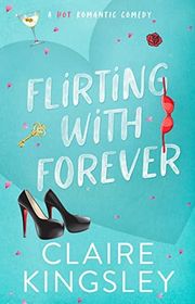 Book cover for "Flirting with Forever" by Claire Kingsley