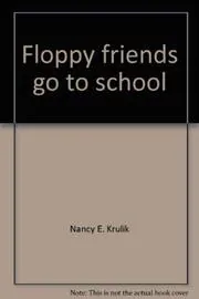 Book cover for "Floppy Friends Go to School" by Nancy Krulik
