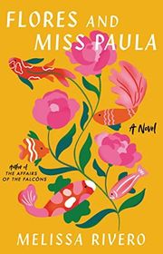 Book cover for "Flores and Miss Paula" by Melissa Rivero