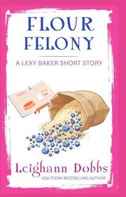 Book cover for "Flour Felony" by Leighann Dobbs