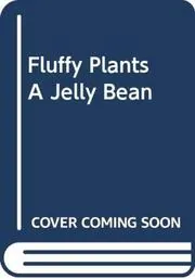 Fluffy Plants a Jelly Bean