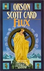 Book cover for "Flux" by Orson Scott Card