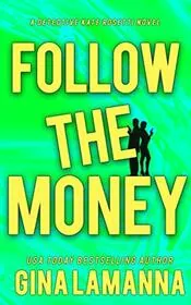 Book cover for "Follow the Money" by Gina LaManna