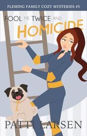 Book cover for "Fool Me Twice and Homicide" by Patti Larsen