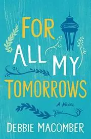Book cover for "For All My Tomorrows" by Debbie Macomber
