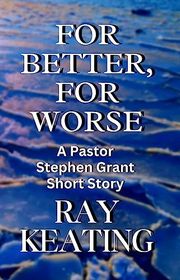 Book cover for "For Better, For Worse" by Ray Keating