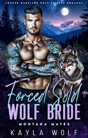 Book cover for "Forced Sold Wolf Bride" by Kayla Wolf
