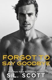 Book cover for "Forgot to Say Goodbye" by SL Scott