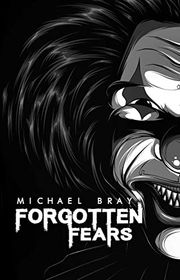 Book cover for "Forgotten Fears" by Michael Bray