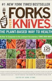 Book cover for "Forks Over Knives: The Plant-Based Way to Health" by T Colin Campbell