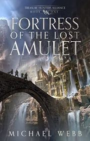 Book cover for "Fortress of the Lost Amulet" by Michael Webb