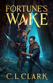 Book cover for "Fortune's Wake" by CL Clark