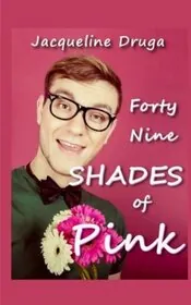 Book cover for "Forty-Nine Shades of Pink" by Jacqueline Druga