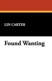 Book cover for "Found Wanting" by Lin Carter