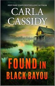 Book cover for "Found in Black Bayou" by Carla Cassidy