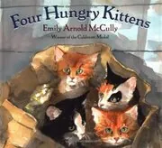 Book cover for "Four Hungry Kittens" by Emily Arnold McCully