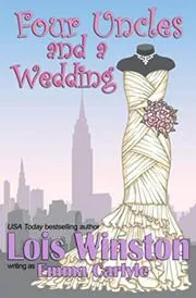 Book cover for "Four Uncles and a Wedding" by Lois Winston