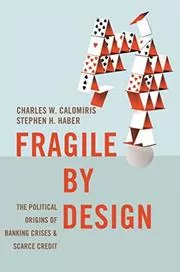 Book cover for "Fragile by Design" by Charles W. Calomiris