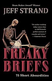 Book cover for "Freaky Briefs" by Jeff Strand