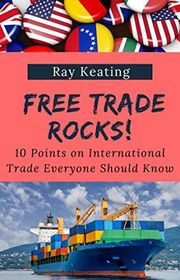 Book cover for "Free Trade Rocks!" by Ray Keating