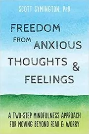 Book cover for "Freedom from Anxious Thoughts and Feelings" by Scott Symington PhD