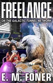 Book cover for "Freelance On The Galactic Tunnel Network" by EM Foner