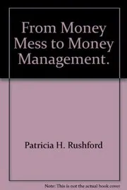 Book cover for "From Money Mess To Money Management" by Patricia H Rushford