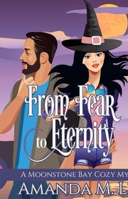 Book cover for "From Fear to Eternity" by Amanda M Lee
