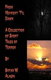 Book cover for "From Midnight 'Til Dawn" by Bryan W Alaspa