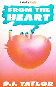 Book cover for "From the Heart" by DJ Taylor