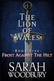 Book cover for "Frost Against the Hilt" by Sarah Woodbury