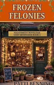 Book cover for "Frozen Felonies" by Patti Benning